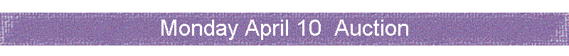 Monday April 10  Auction