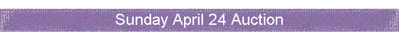 Sunday April 24 Auction