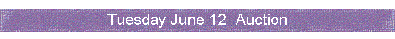 Tuesday June 12  Auction