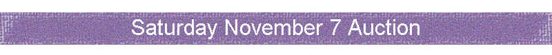Saturday November 7 Auction